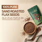 Flax Seeds - Sand Roasted