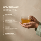 An infographic guide detailing how to make herbal tea step-by-step, featuring hands holding a clear mug of warm tea.